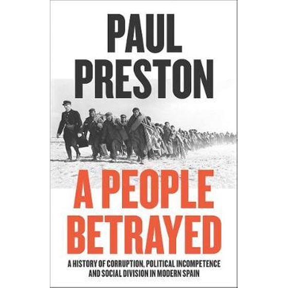 A People Betrayed: A History of Corruption, Political Incompetence and Social Division in Modern Spain 1874-2018 image 0