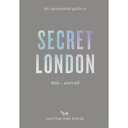An Opinionated Guide to Secret London
