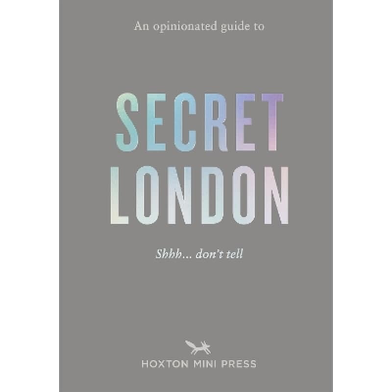 An Opinionated Guide to Secret London