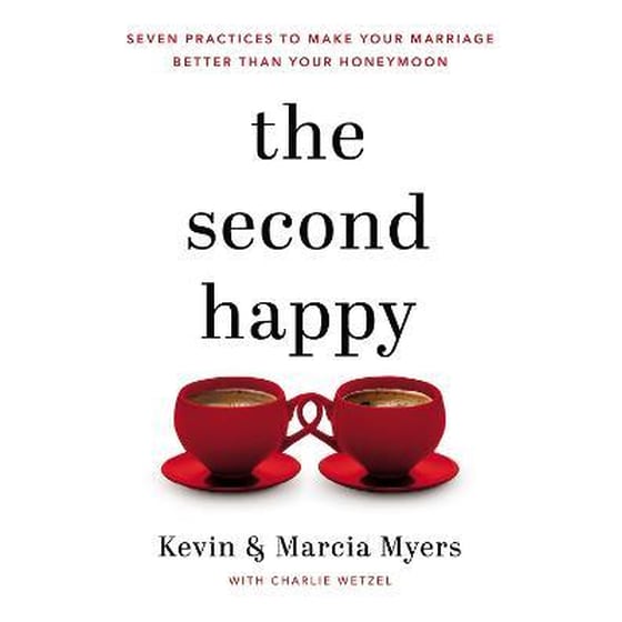 The Second Happy : Seven Practices to Make Your Marriage Better Than Your Honeymoon image 0