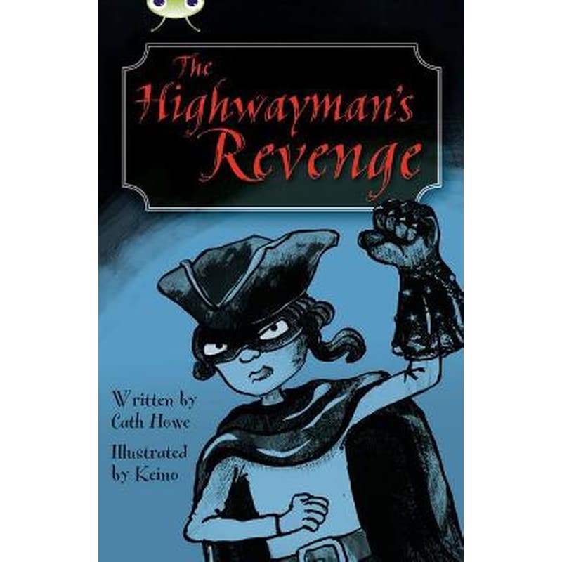 The Bug Club Independent Fiction Year 5 Blue B The Highwaymans Revenge BC Blue (KS2) B/4A The Highwaymans Revenge Blue (KS2) B/4a