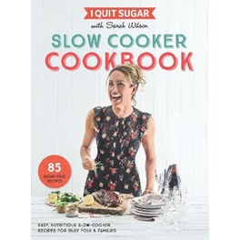 I Quit Sugar Slow Cooker Cookbook