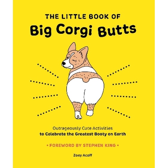 The Little Book of Big Corgi Butts: Outrageously Cute Activities to Celebrate the Greatest Booty on Earth image 0