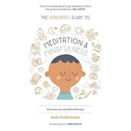The Headspace Guide to... Mindfulness & Meditation