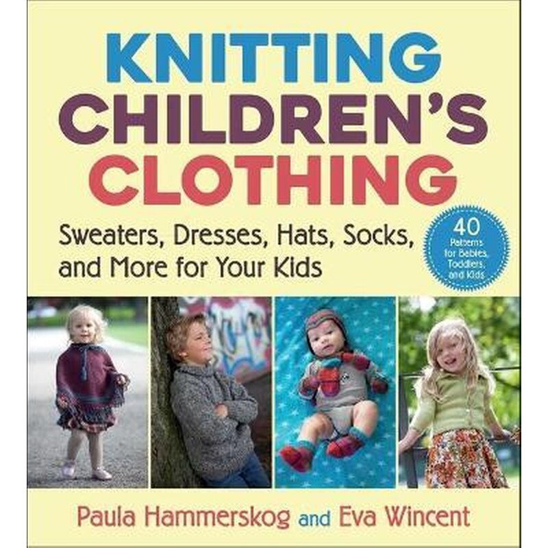 Knitting Childrens Clothing : Sweaters, Dresses, Hats, Socks, and More for Your Kids