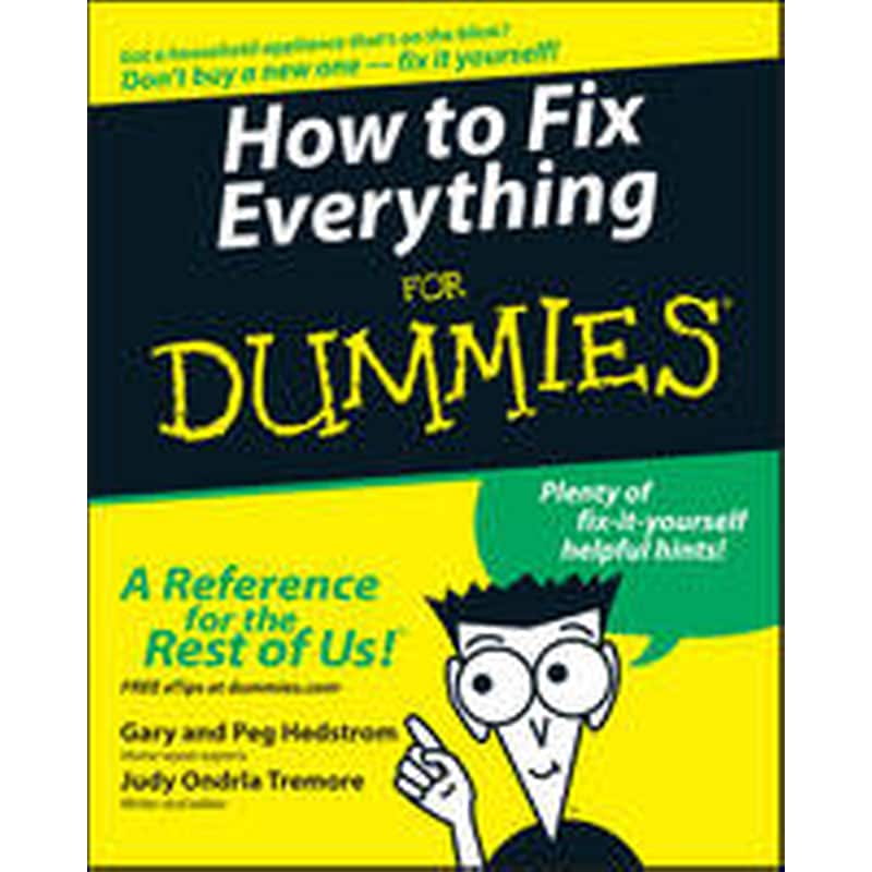 How to Fix Everything For Dummies