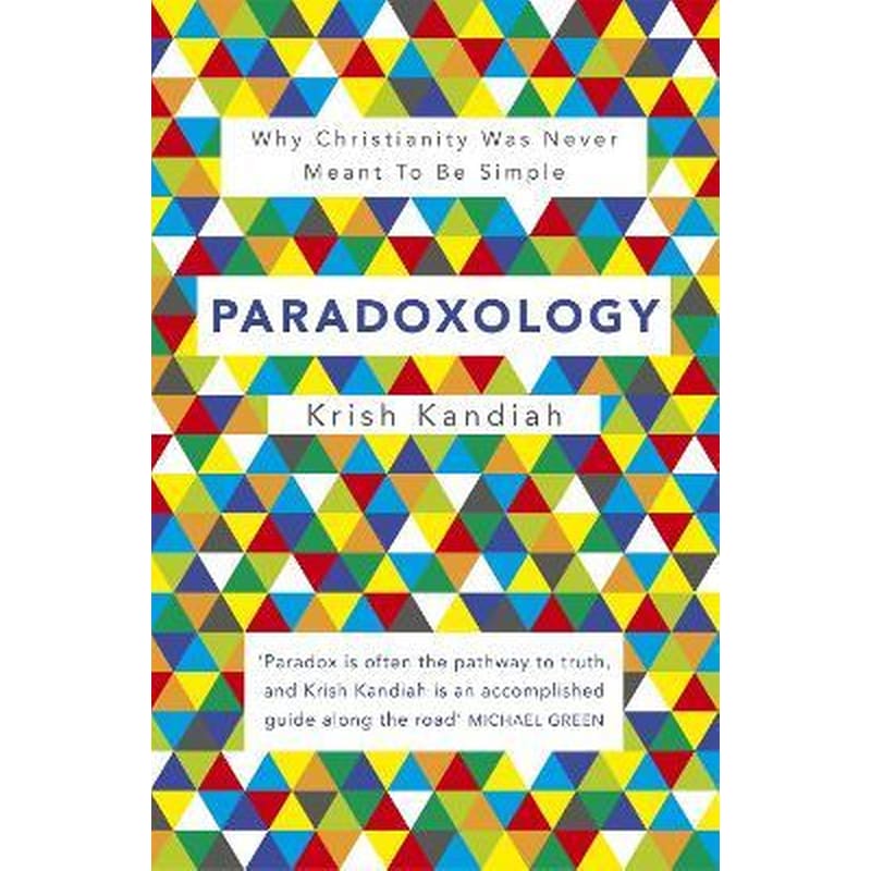 Paradoxology : Why Christianity was never meant to be simple
