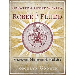 Greater and Lesser Worlds of Robert Fludd