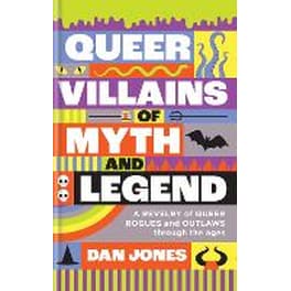 Queer Villains of Myth and Legend