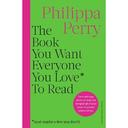 Book You Want Everyone You Love* To Read *(and maybe a few you don't)