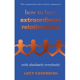 How to Have Extraordinary Relationships