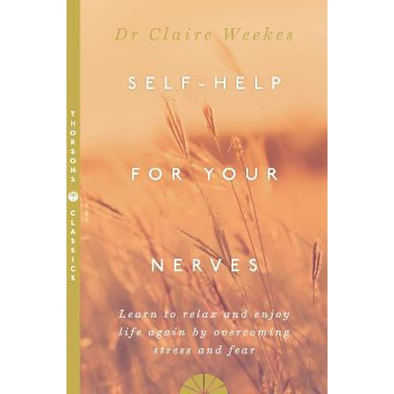 Self-Help for Your Nerves: Learn to relax and enjoy life again by overcoming stress and fear