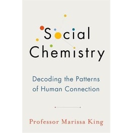 Social Chemistry : Decoding the Patterns of Human Connection