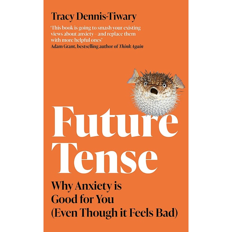 Future Tense: Why Anxiety is Good for You (Even Though it Feels Bad)