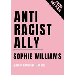 Anti-Racist Ally: An Introduction to Activism and Action