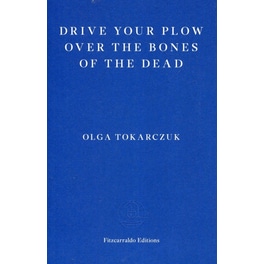 Drive your Plow over the Bones of the Dead