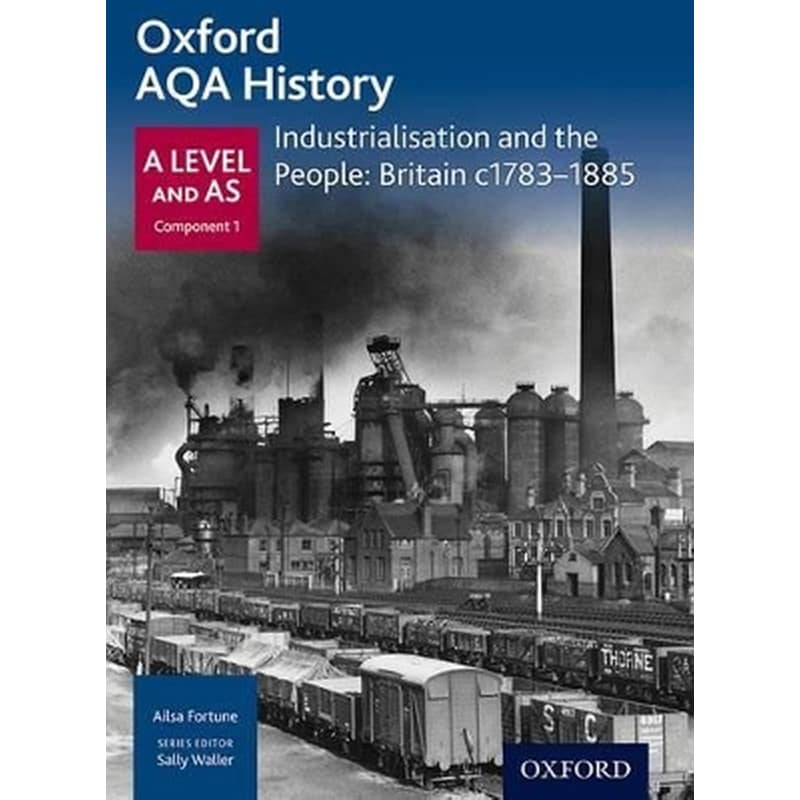 Oxford A Level History for AQA: Industrialisation and the People: Britain c1783-1885