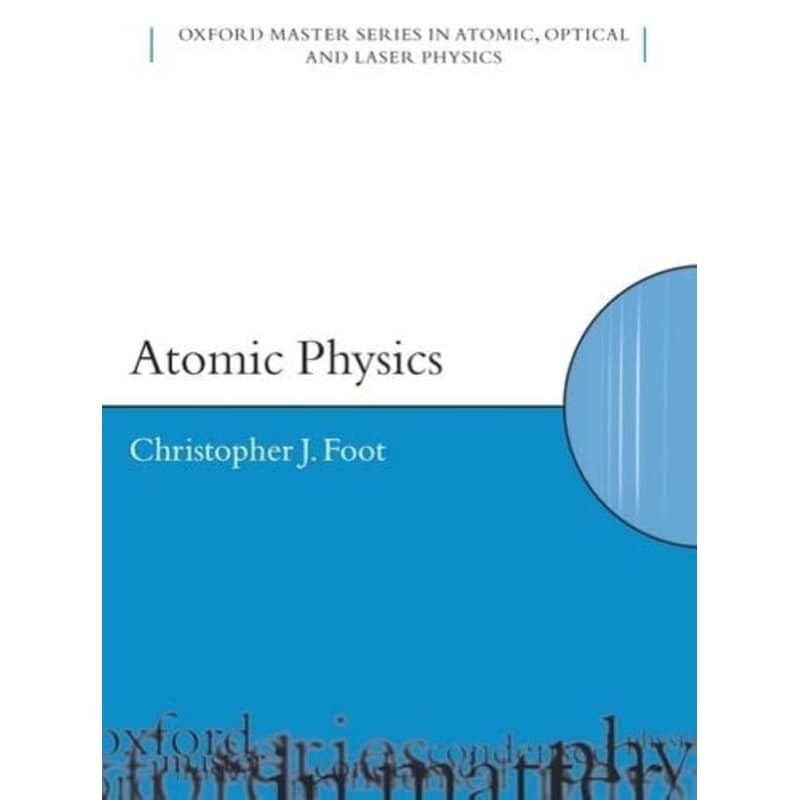 Atomic Physics (Oxford Master Series in Physics) 7