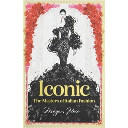 Iconic: The Masters of Italian Fashion