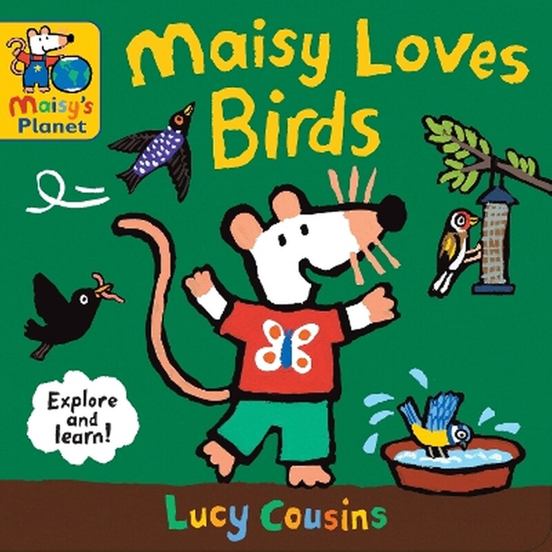 Maisy Loves Birds: A Maisys Planet Book