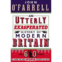 Utterly Exasperated History of Modern Britain