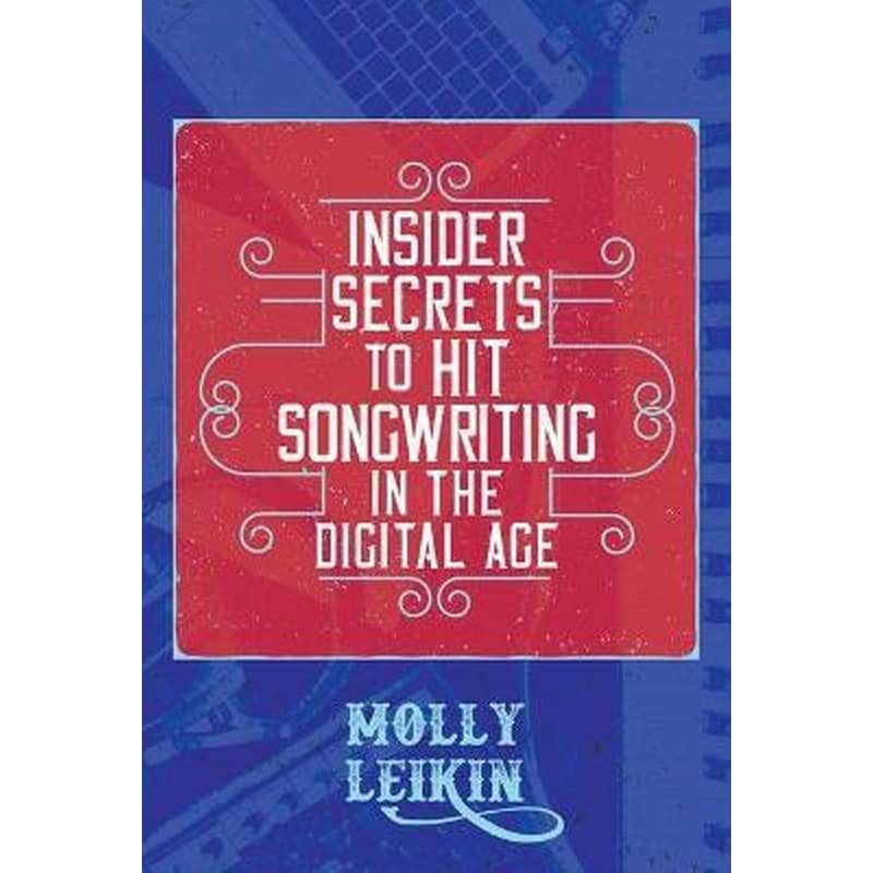 Insider Secrets to Hit Songwriting in the Digital Age