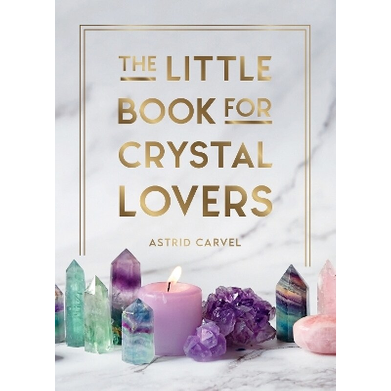 The Little Book for Crystal Lovers