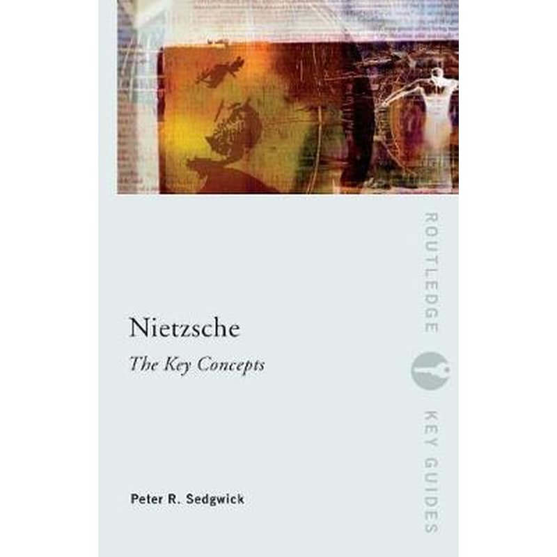 Nietzsche- The Key Concepts