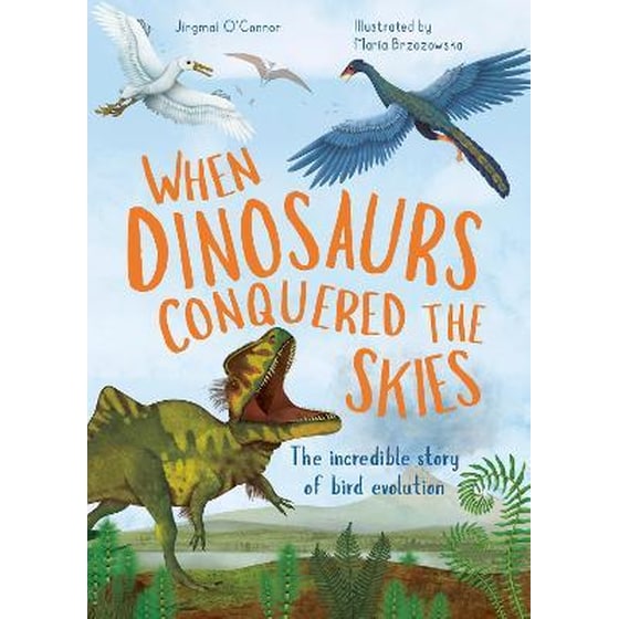 When Dinosaurs Conquered the Skies: Volume 4 : The incredible story of bird evolution image 0