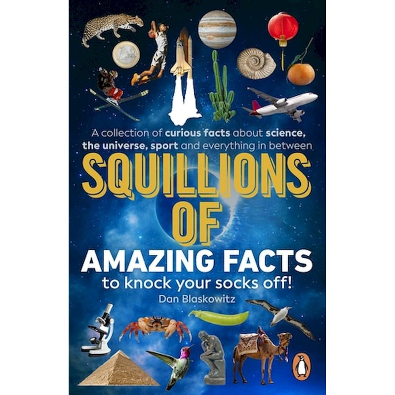 Squillions of Amazing Facts to Knock Your Socks Off!
