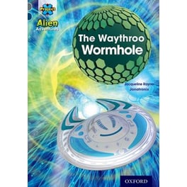 Project X Alien Adventures- Grey Book Band, Oxford Level 14- The Waythroo Wormhole