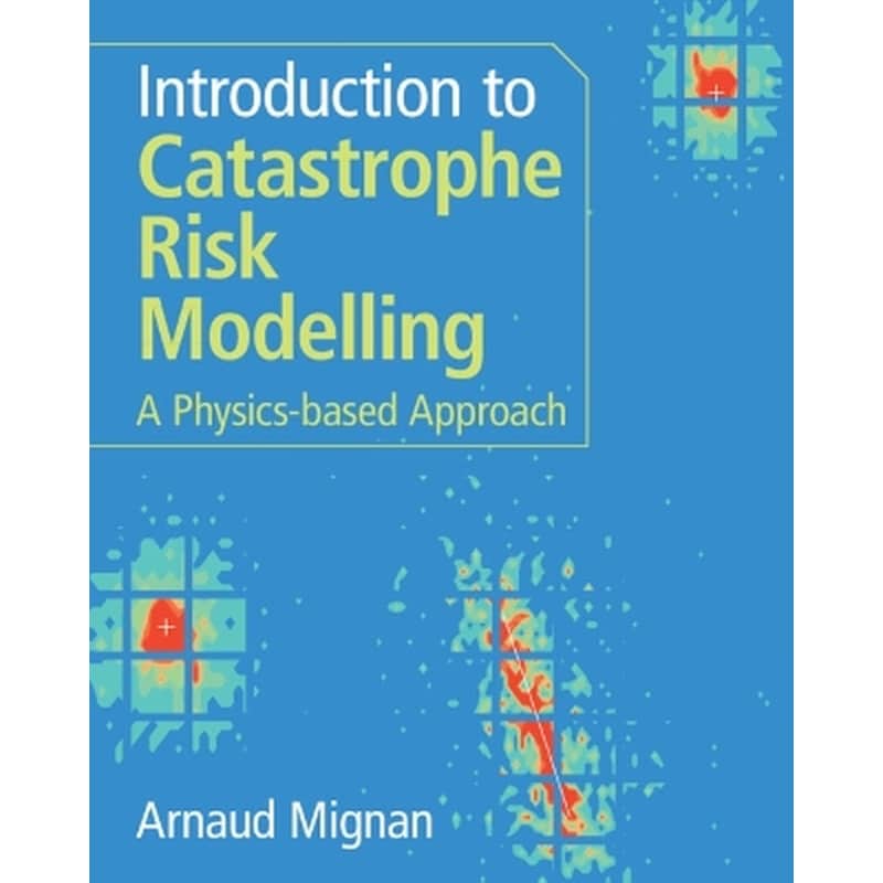 Introduction to Catastrophe Risk Modelling