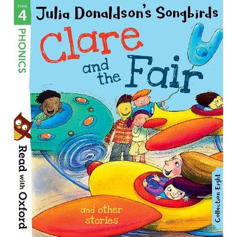 Read with Oxford: Stage 4: Julia Donaldsons Songbirds: Clare and the Fair and Other Stories