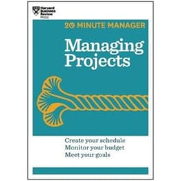 Managing Projects (HBR 20-Minute Manager Series)