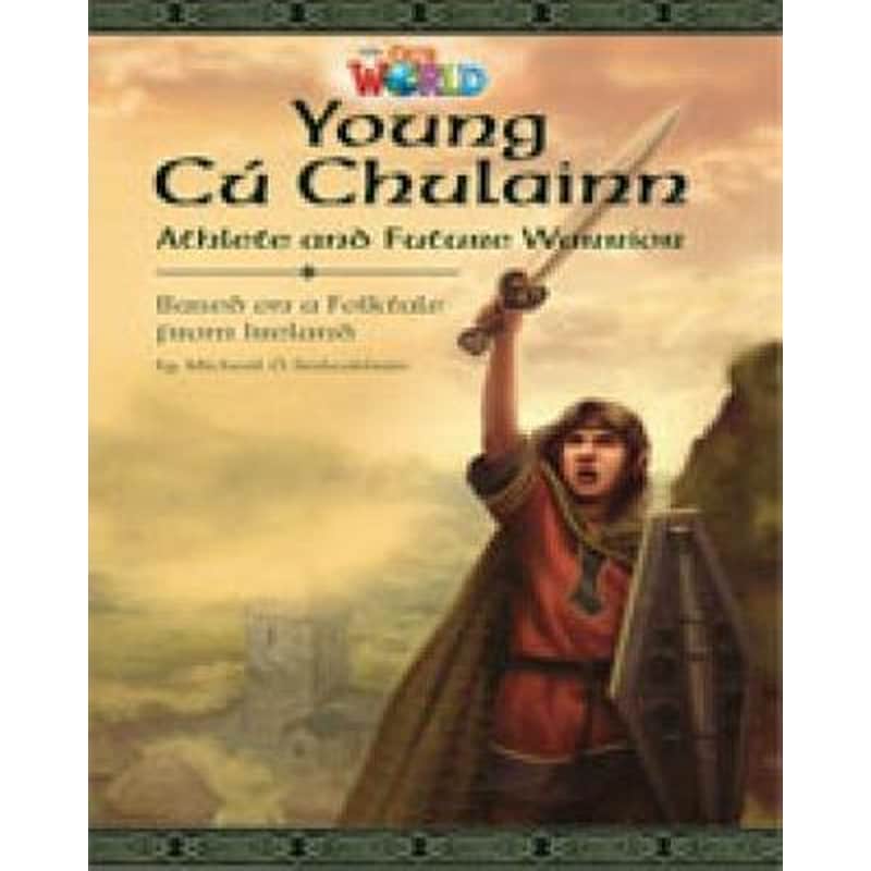 Our World 6 Readers- Young Cu Chulainn - Bre