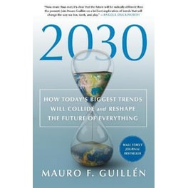 2030: How Today's Biggest Trends Will Collide and Reshape the Future of Everything