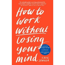 How to Work Without Losing Your Mind