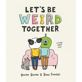 Let's Be Weird Together