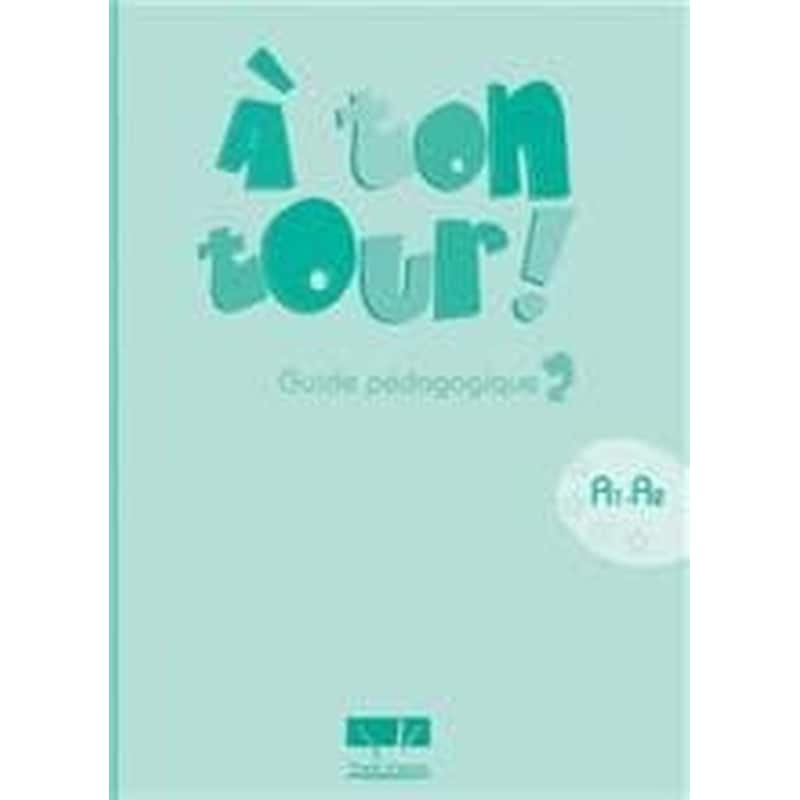 A Ton Tour 2 A1 + A2 Guide Pedagogique