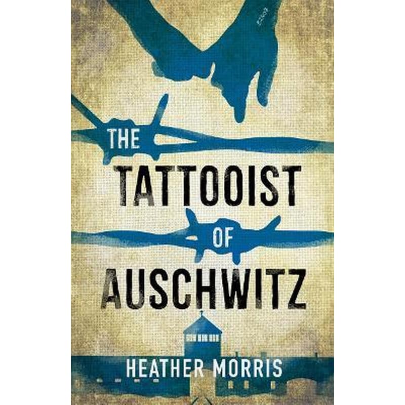 The Tattooist of Auschwitz : the heartbreaking and unforgettable international bestseller