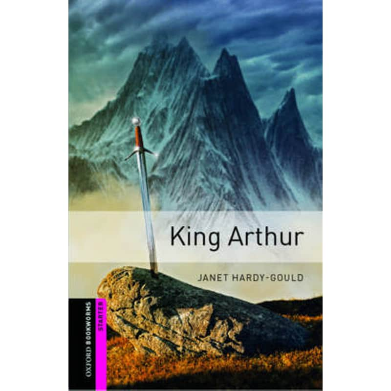 Oxford Bookworms Library: Starter Level:: King Arthur