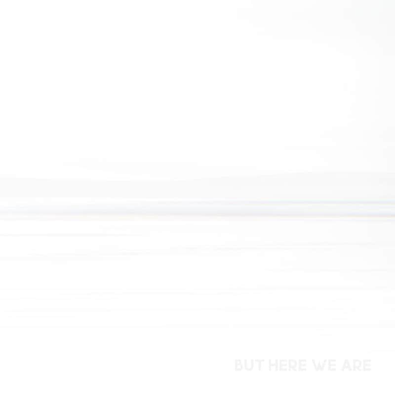 But Here We Are (White Vinyl)
