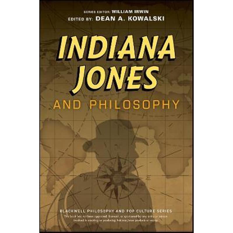 Indiana Jones and Philosophy : Why Did it Have to be Socrates?