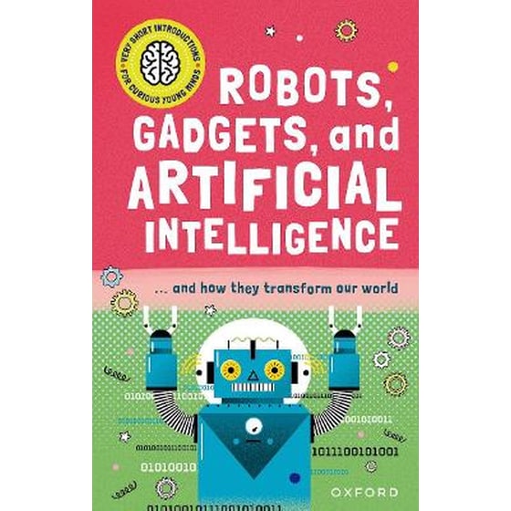 Very Short Introduction for Curious Young Minds: Robots, Gadgets, and Artificial Intelligence image 0
