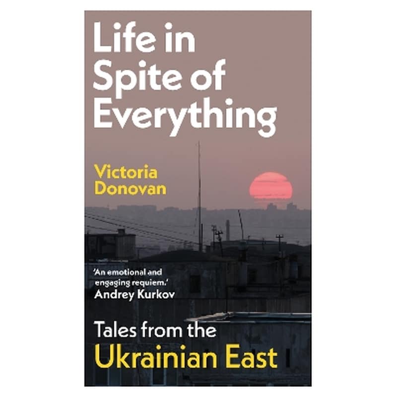Life in Spite of Everything