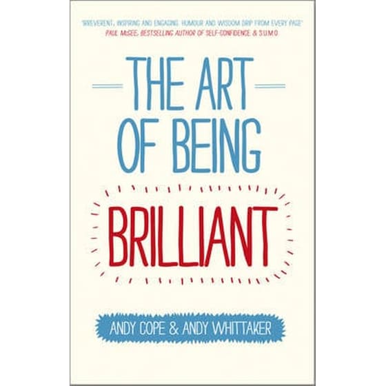 Art of Being Brilliant - Transform Your Life by Doing What Works For You image 0