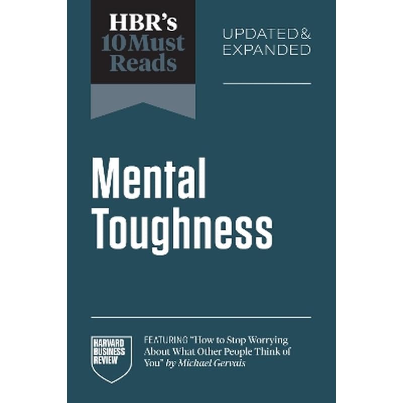 HBRs 10 Must Reads on Mental Toughness, Updated and Expanded