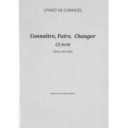 Connaitre, Faire, Changer C2 -  Ecrit Livret de Corriges