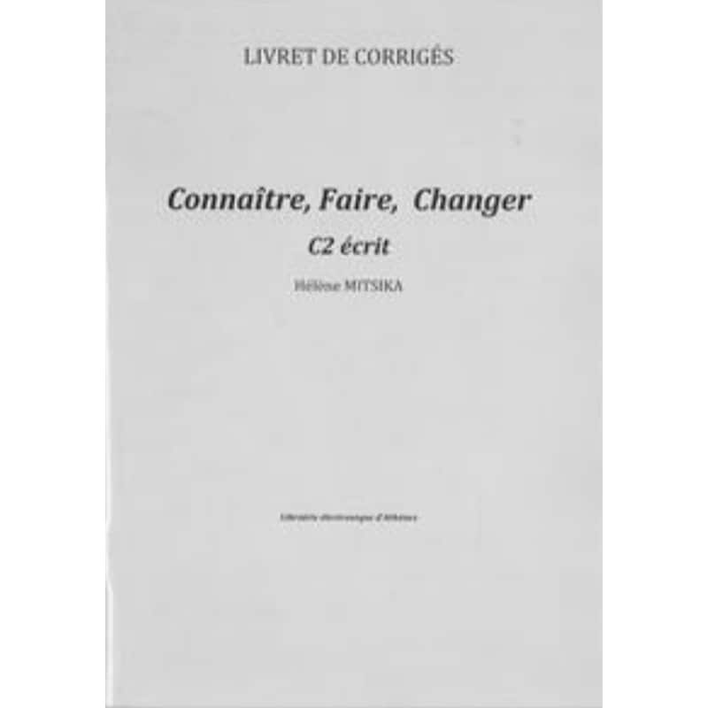 Connaitre, Faire, Changer C2 - Ecrit Livret de Corriges