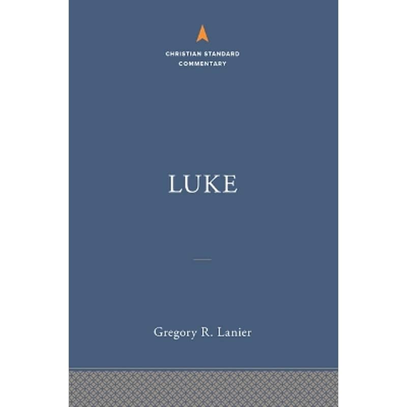 Luke: The Christian Standard Commentary